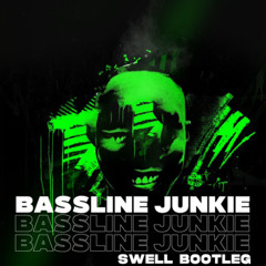Bassline Junckie (SWELL Bootleg)