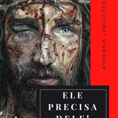 ELE PRECISA DELE // 2021.03.28  #Θέωσις +JMJ+CPTD