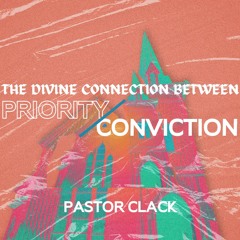 08.14.22 | The Divine Connection Between Priority And Conviction