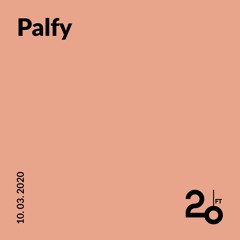 Palfy @ 20ft Radio - 03/03/2020
