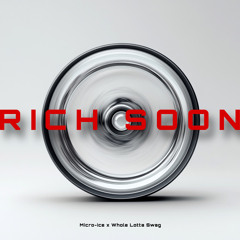 RICH SOON (feat. Whole Lotta Swag)