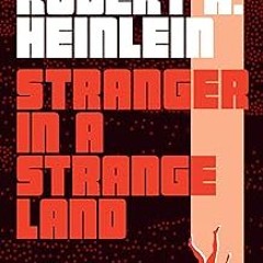 [PDF] DOWNLOAD READ Stranger in a Strange Land (EBOOK PDF) By  Robert A. Heinlein (Author)