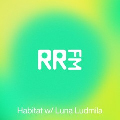 RRFM • Habitat w/ Luna Ludmila • 15-05-2025