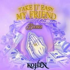 TAKE IT EASY,MY FRIEND MIX BY KOHEN- HAPPY NEW YEAR ! 2021