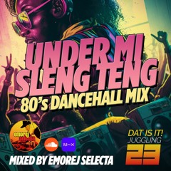 Under Mi Sleng Teng - 80's Dancehall Mix [Dat Is It! Juggling #23]
