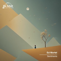 Ed Mortel - Sentiments (Original Mix) [Out 05th Jan 2024]