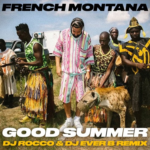Stream French Montana - Good Summer (DJ ROCCO & DJ EVER B Remix)(FULL ...