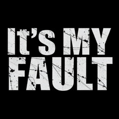 Its My Fault