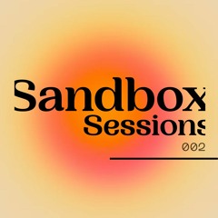 Sandbox Sessions 002
