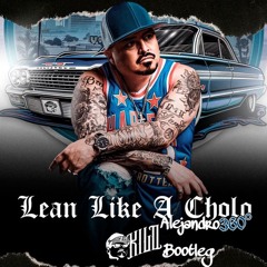 Down AKA Kilo- Lean Like A Cholo (Alejandro's Bootleg)