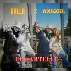 GALLA FT. AZAZEL - EL CARTELLE (prod. By M0rr1ss)