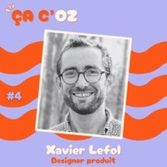 Ça C'Oz - E4 / Xavier Lefol, designer produit