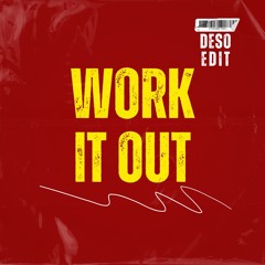 Work It Out - DESO EDIT