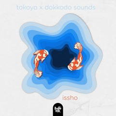 tokoyo & dokkodo sounds - issho