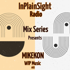 InPlainSight-Radio Mix Series MikeKon - Wip Music