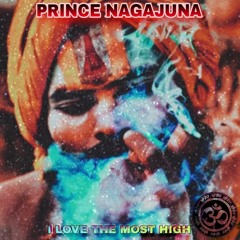 I LOVE THE MOST HIGH (prod. PRINCE NAGAJUNA)