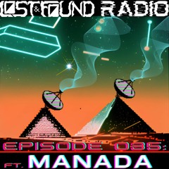 Lost and Found Radio Episode 035 : MANADA
