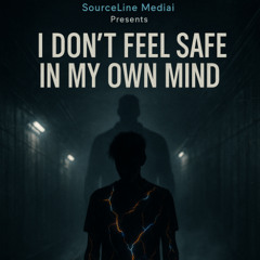 I DON’T FEEL SAFE IN MY OWN MIND (1)