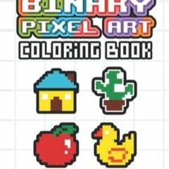 PDF/READ Binary Pixel Art Coloring Book: Pixel Art - Decoded Vol 1
