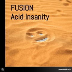 Free Download: Fusion - Acid Insanity (Original Mix)