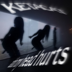 ahh my head hurts prod.theschurr