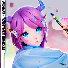 Miakri - Together (Tiftin Remix)