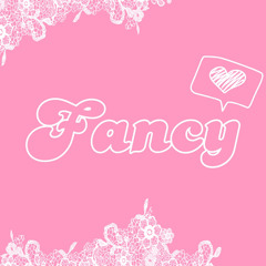 Fancy (Prod. chibi)