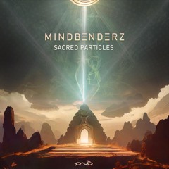 Mindbenderz - Sacred Particles - OUT NOW 🔊🎶