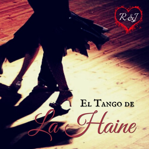 El Tango De La Haine [Roméo et Juliette]