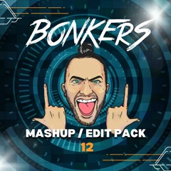 Let's Get BONKERS - Mashup/Edit Pack 12. (FREE DOWNLOAD)