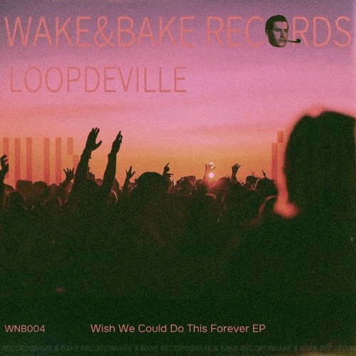 Loopdeville - Wish we could do this forever EP [Bandcamp]