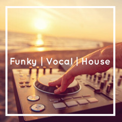 Funky | Vocal | House