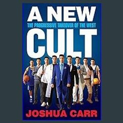{READ} ⚡ A New Cult: The Progressive Takeover of the West download ebook PDF EPUB