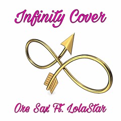 Ore Sax Ft. Lolastar98 - Infinty Cover
