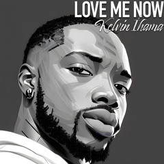 Kelvin 'K.A.E' Ihama - Love Me Now