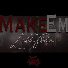 MakeEmLikeThis(Prod. AntChamberlain)