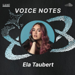 Voice Notes: Ela Taubert en “¿Trato Hecho?"