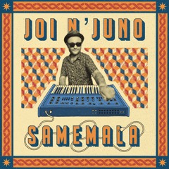 PREMIERE : Joi N'Juno - Samemala