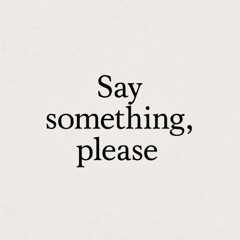 Say Something, Please - Demo