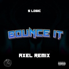 S Logic - Bounce It (AXEL REMIX)
