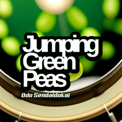 Jumping Green Peas - Odo Sendaidokai
