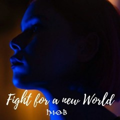 Fight for a new World [H.I.O.B]