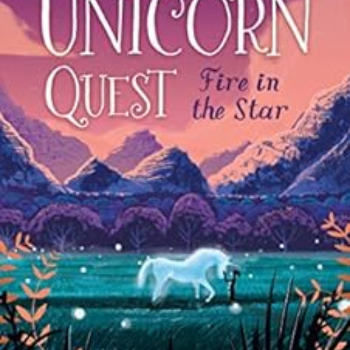 Read EBOOK 📋 Fire in the Star: The Unicorn Quest 3 by Kamilla Benko [KINDLE PDF EBOO