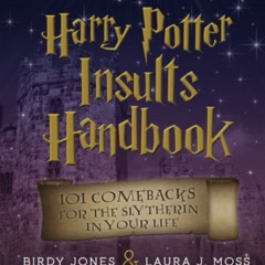 [Download] EBOOK 🗸 The Unofficial Harry Potter Insults Handbook: 101 Comebacks for t