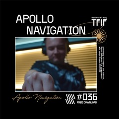 TFIF #036 | GUEST MIX | APOLLO NAVIGATION