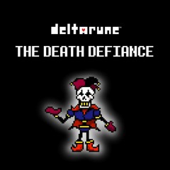 Deltarune AU - THE DEATH DEFIANCE