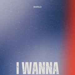 I Wanna