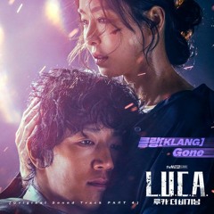 클랑 (KLANG) - Gone (Luca: The Beginning - 루카 : 더 비기닝 OST Part 4)