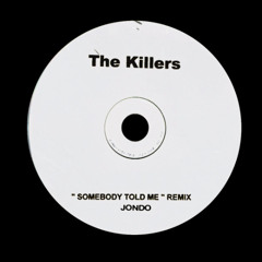 The Killers - Somebody Told Me (Jondo Remix)