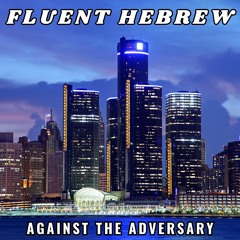 Against The Adversary Presents FLUENT HEBREW